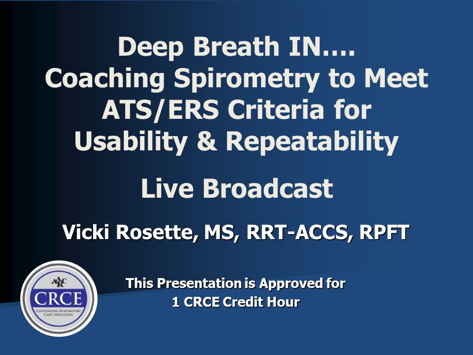 Deep Breath IN... Coaching Spirometry to Meet ATS/ERS Criteria for Usability & Repeatability Live Broadcast